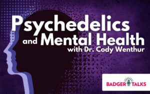Psychedelics and Mental Health with Dr. Cody Wenthur (event image)